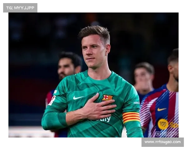 巴萨与特尔施特根医疗报告签署僵局未解 球员态度坚决不签字 巴萨与特尔施特根医疗报告签署僵局未解 球员态度坚决不签字